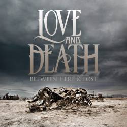 Love And Death : Between Here and Lost